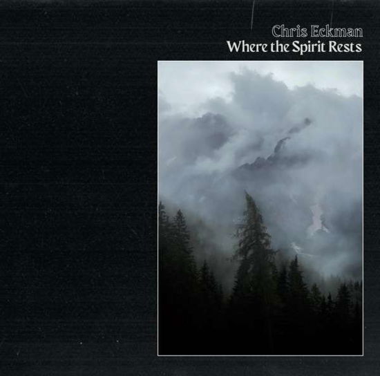Cover for Chris Eckman · Where The Spirits Rest (CD) [Digipak] (2021)