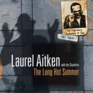 The Long Hot Summer - Laurel Aitken - Musiikki - ULTRA VYBE CO. - 4526180491262 - keskiviikko 11. syyskuuta 2019