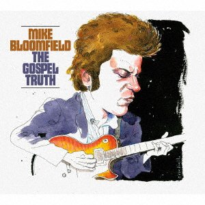 Cover for Mike Bloomfield · Gospel Truth (CD) [Japan Import edition] (2021)
