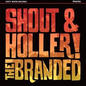Shout And Holler - Branded - Musik - DIRTY WATER - 5023903237262 - 14 augusti 2009