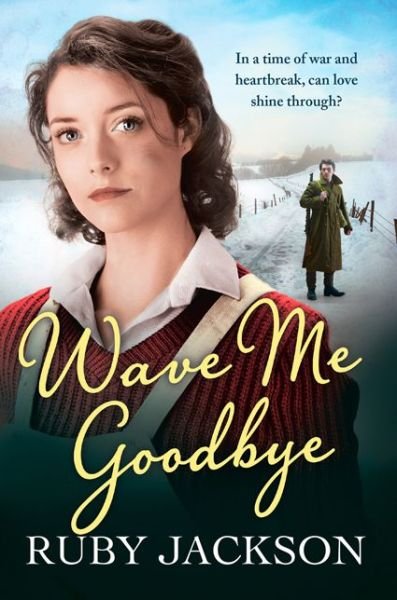 Cover for Ruby Jackson · Wave Me Goodbye (Paperback Bog) [Churchill’s Angels edition] (2013)