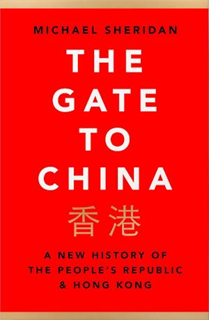 The Gate to China: A New History of the People’s Republic & Hong Kong - Michael Sheridan - Böcker - HarperCollins Publishers - 9780008356262 - 29 september 2022