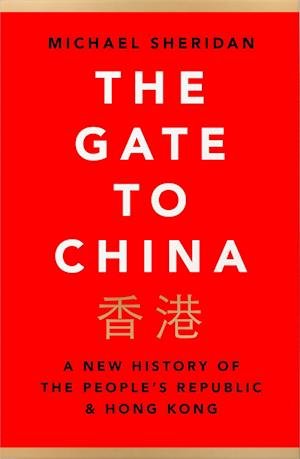 Cover for Michael Sheridan · The Gate to China: A New History of the People’s Republic &amp; Hong Kong (Paperback Book) (2022)