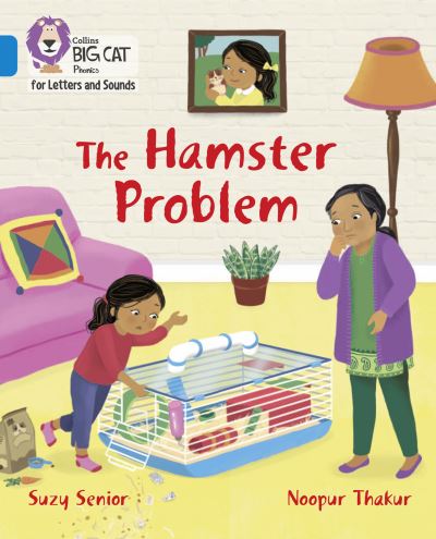 The Hamster Problem: Band 04/Blue - Collins Big Cat Phonics for Letters and Sounds - Suzy Senior - Books - HarperCollins Publishers - 9780008442262 - June 16, 2021