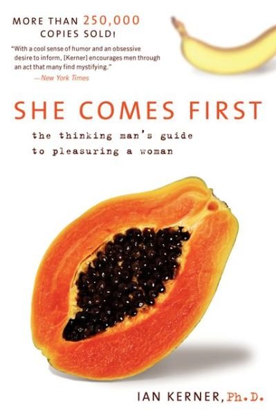 Cover for Ian Kerner · She Comes First: The Thinking Man's Guide to Pleasuring a Woman - Kerner (Paperback Bog) (2010)