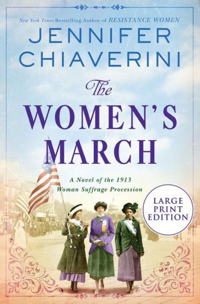 The Women's March : A Novel of the 1913 Woman Suffrage Procession - Jennifer Chiaverini - Książki - HarperLuxe - 9780063090262 - 27 lipca 2021