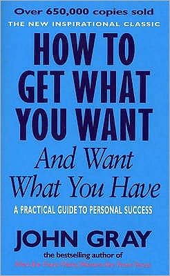 How To Get What You Want And Want What You Have - John Gray - Bøger - Ebury Publishing - 9780091851262 - 4. januar 2001