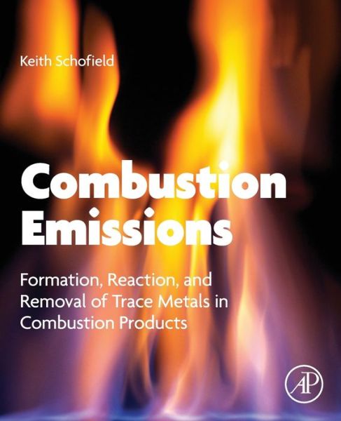 Cover for Schofield, Keith (Professor Emeritus, University of California Santa Barbara, CA, USA) · Combustion Emissions: Formation, Reaction, and Removal of Trace Metals in Combustion Products (Paperback Book) (2020)