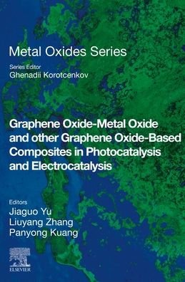 Cover for Jiaguo Yu · Graphene Oxide-Metal Oxide and other Graphene Oxide-Based Composites in Photocatalysis and Electrocatalysis - Metal Oxides (Taschenbuch) (2022)
