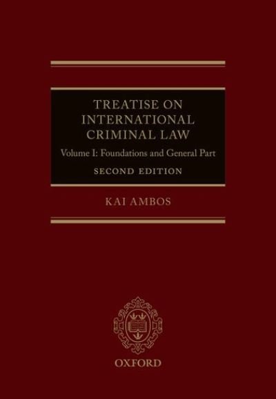Treatise on International Criminal Law: Volume I: Foundations and General Part - Kai Ambos - Książki - Oxford University Press - 9780192844262 - 15 lipca 2021