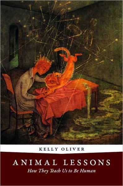 Cover for Kelly Oliver · Animal Lessons: How They Teach Us to Be Human (Hardcover Book) (2009)