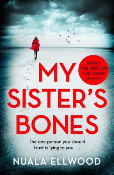 My Sister's Bones: 'Rivals The Girl on the Train as a compulsive read' Guardian - Nuala Ellwood - Kirjat - Penguin Books Ltd - 9780241977262 - torstai 7. syyskuuta 2017