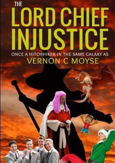 Cover for Vernon C Moyse · The Lord Chief Injustice (Paperback Book) (2017)