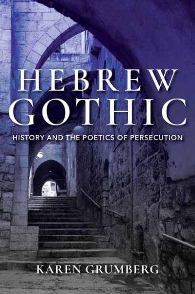 Cover for Karen Grumberg · Hebrew Gothic: History and the Poetics of Persecution - Jewish Literature and Culture (Paperback Book) (2019)