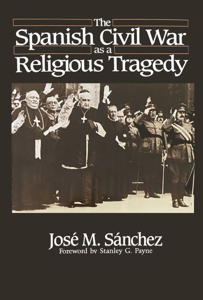 Cover for Jose M. Sanchez · The Spanish Civil War as a Religious Tragedy (Hardcover Book) (1987)