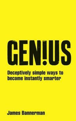 Cover for James Bannerman · Genius!: Deceptively simple ways to become instantly smarter (Paperback Book) (2012)