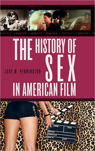 Cover for Jody Pennington · The History of Sex in American Film (Hardcover Book) (2007)