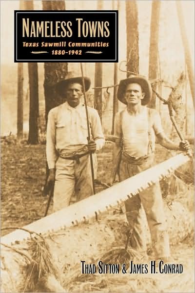 Nameless Towns: Texas Sawmill Communities, 1880-1942 - Thad Sitton - Livres - University of Texas Press - 9780292777262 - 1 juillet 1998
