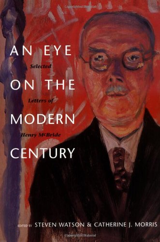 An Eye on the Modern Century: Selected Letters of Henry McBride - Henry McBride Series in Modernism and Modernity - Henry McBride - Books - Yale University Press - 9780300083262 - December 11, 2000