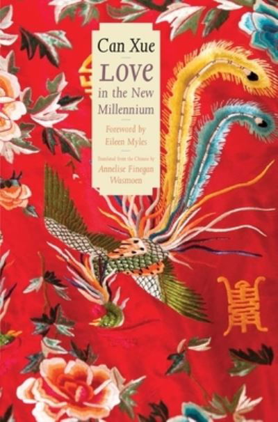 Love in the New Millennium - The Margellos World Republic of Letters - Can Xue - Kirjat - Yale University Press - 9780300278262 - tiistai 23. huhtikuuta 2024