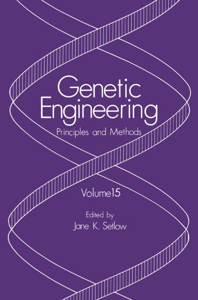 Genetic Engineering: Principles and Methods - Genetic Engineering: Principles and Methods - Jane K Setlow - Livros - Springer Science+Business Media - 9780306445262 - 30 de junho de 1993