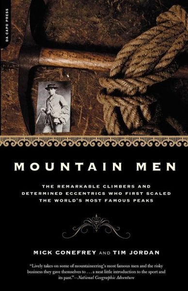 Mountain Men: the Remarkable Climbers and Determined Eccentrics Who First Scaled the World's Most Famous Peaks - Mick Conefrey - Books - The Perseus Books Group - 9780306812262 - March 27, 2003