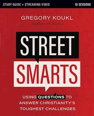 Cover for Gregory Koukl · Street Smarts Study Guide plus Streaming Video: Using Questions to Answer Christianity's Toughest Challenges (Paperback Book) (2025)