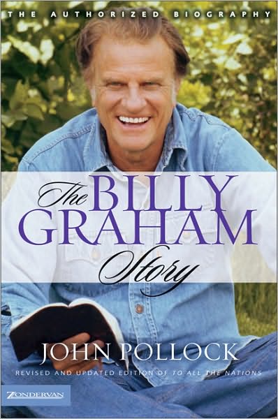 Cover for Revd Dr John Charles Pollock · The Billy Graham Story: Revised and Updated Edition of To All the Nations (Paperback Book) [Rev edition] (2003)