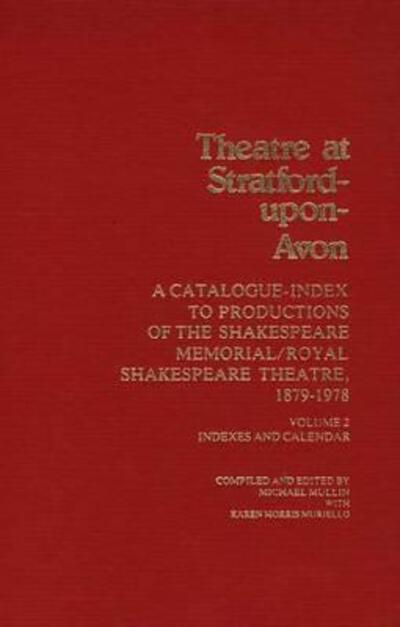 Cover for Michael Mullin · Theatre at Stratford-Upon-Avon [2 volumes]: Set. A Catalogue-Index to Productions of the Shakespeare Memorial / Royal Shakespeare Theatre, 1879-1978 (Hardcover Book) (1980)