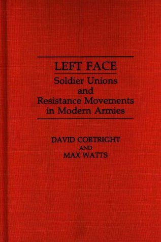 Cover for David Cortright · Left Face: Soldier Unions and Resistance Movements in Modern Armies (Hardcover Book) [First edition] (1991)