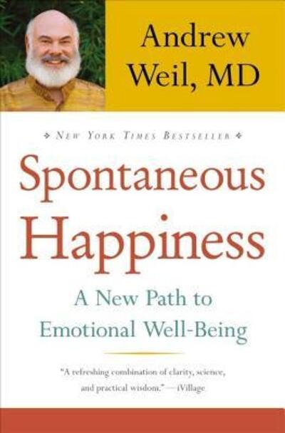 Cover for Andrew Weil · Spontaneous Happiness (Book) (2011)