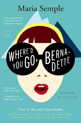 Cover for Maria Semple · Where'd You Go, Bernadette: A Novel (Paperback Book) [Reprint edition] (2013)