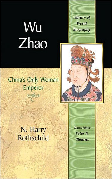 Wu Zhao: China's Only Female Emperor - N. Rothschild - Books - Pearson Education (US) - 9780321394262 - February 20, 2008