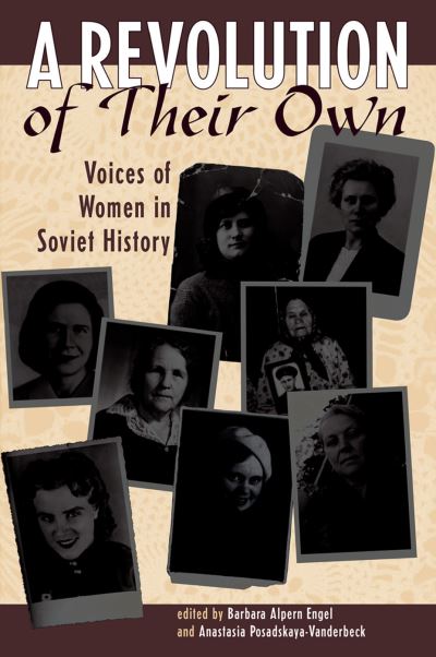 Cover for Barbara Engel · A Revolution Of Their Own: Voices Of Women In Soviet History (Hardcover Book) (2019)