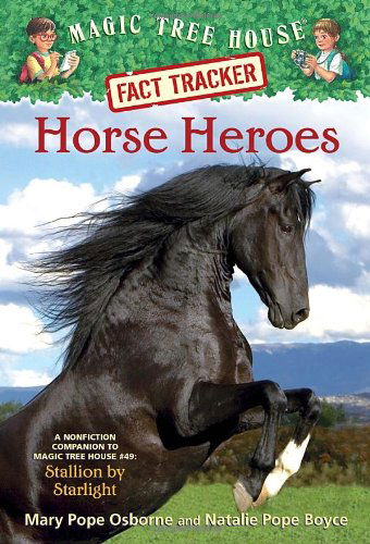 Horse Heroes: A Nonfiction Companion to Magic Tree House Merlin Mission #21: Stallion by Starlight - Magic Tree House Fact Tracker - Mary Pope Osborne - Books - Random House USA Inc - 9780375870262 - March 26, 2013