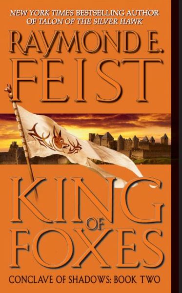 Cover for Raymond E. Feist · King of Foxes: Conclave of Shadows: Book Two - Conclave of Shadows (Pocketbok) (2005)