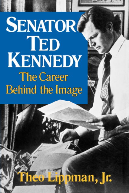 Theo Lippman · Senator Ted Kennedy (Paperback Book) (2024)