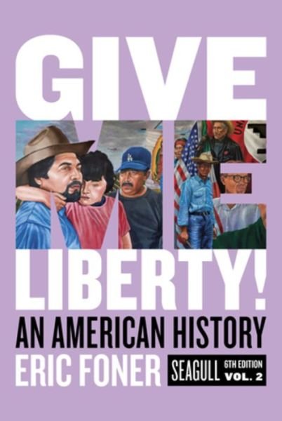 Cover for Foner, Eric (Columbia University) · Give Me Liberty!: An American History (Buch) [Seagull Sixth edition] (2020)