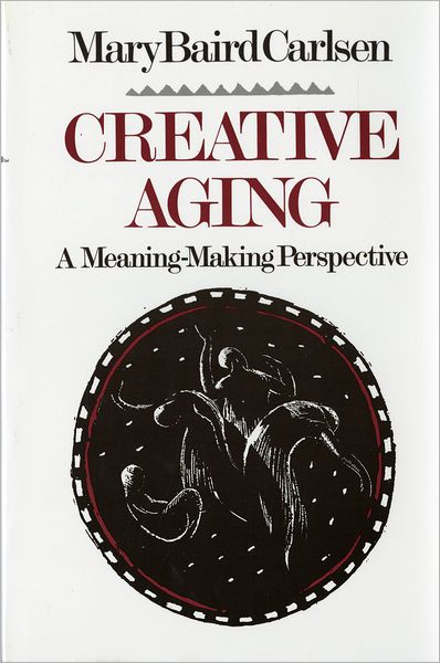 Cover for Mary Baird Carlsen · Creative Aging: A Meaning-Making Perspective (Paperback Book) [New edition] (1996)