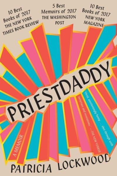 Cover for Patricia Lockwood · Priestdaddy: A Memoir (Paperback Book) (2018)