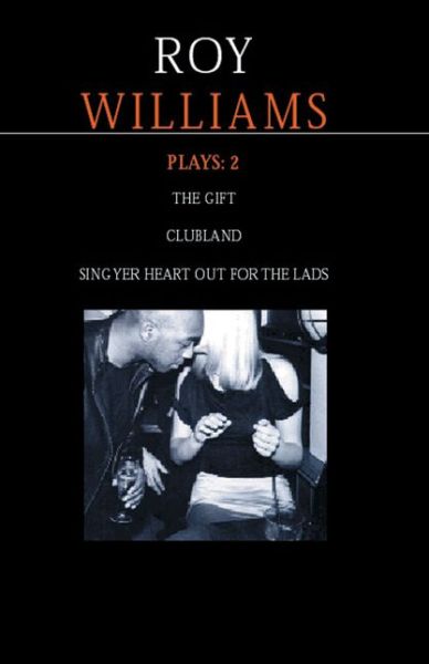 Cover for Roy Williams · Williams Plays (&quot;Sing Yer Heart Out for the Lads&quot;; &quot;Clubland&quot;; &quot;The Gift&quot;) - Contemporary Dramatists (Taschenbuch) (2008)