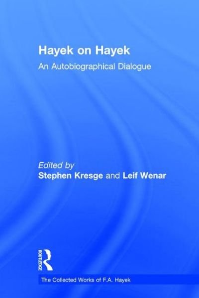 Cover for F. A. Hayek · Hayek on Hayek: An Autobiographical Dialogue - The Collected Works of F.A. Hayek (Innbunden bok) (1994)