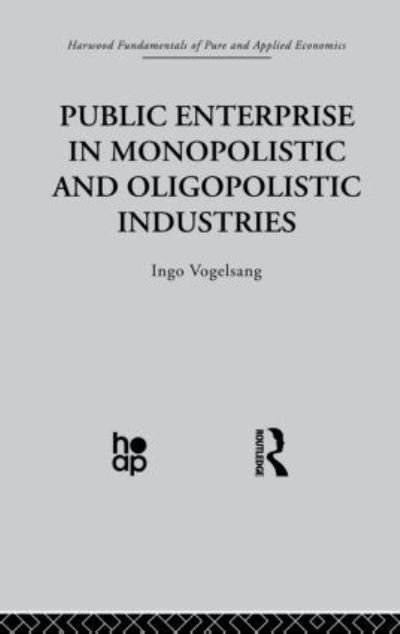 Cover for I Vogelsang · Public Enterprise in Monopolistic and Oligopolistic Enterprises (Paperback Bog) (2013)