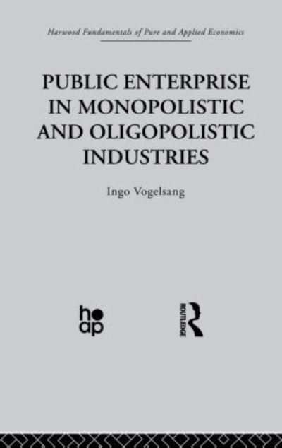 Cover for I Vogelsang · Public Enterprise in Monopolistic and Oligopolistic Enterprises (Paperback Bog) (2013)