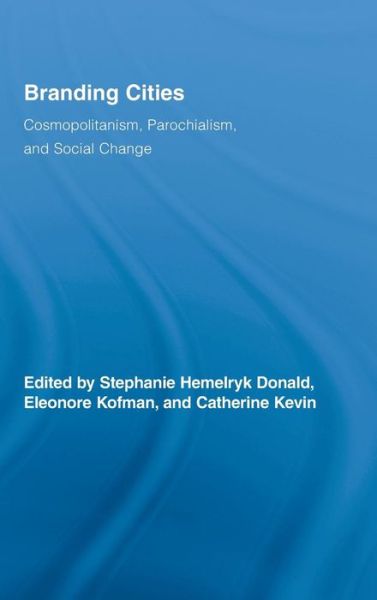 Cover for Kofman Eleonore · Branding Cities: Cosmopolitanism, Parochialism, and Social Change - Routledge Advances in Geography (Hardcover Book) (2008)