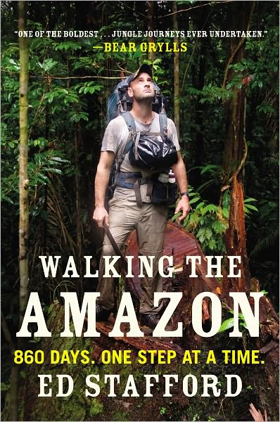 Cover for Ed Stafford · Walking the Amazon: 860 Days. One Step at a Time. (Taschenbuch) [Reprint edition] (2012)