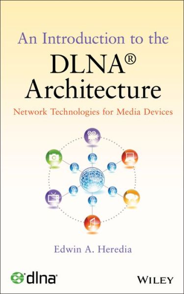 Cover for Edwin A. Heredia · An Introduction to the DLNA Architecture: Network Technologies for Media Devices (Hardcover Book) (2011)