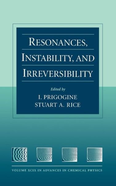 Cover for I Prigogine · Resonances, Instability, and Irreversibility, Volume 99 - Advances in Chemical Physics (Gebundenes Buch) [Volume 99 edition] (1997)