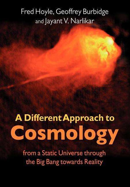 Cover for F. Hoyle · A Different Approach to Cosmology: From a Static Universe through the Big Bang towards Reality (Paperback Book) (2005)