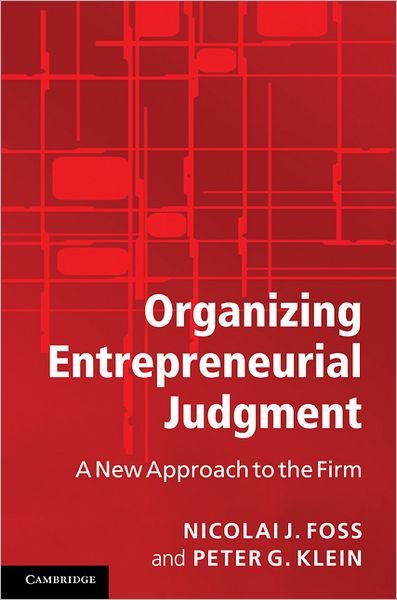 Cover for Foss, Nicolai J. (Copenhagen Business School) · Organizing Entrepreneurial Judgment: A New Approach to the Firm (Taschenbuch) (2012)